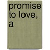 Promise to Love, A by Serena B. Miller