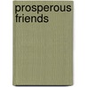 Prosperous Friends by Christine Schutt