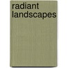 Radiant Landscapes by Gloria Loughman