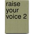 Raise Your Voice 2