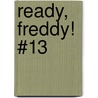 Ready, Freddy! #13 by Abby Klein