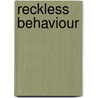 Reckless Behaviour door Talia Carmichael
