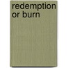 Redemption Or Burn door Stephani Hecht