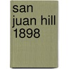 San Juan Hill 1898 door Angus Konstam