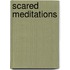 Scared Meditations