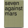 Seven Against Mars door Martin Berman-Gorvine