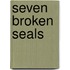 Seven Broken Seals