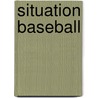 Situation Baseball by Steve Gelfius