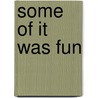 Some of It Was Fun door Nicholas deB Katzenbach