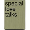 Special Love Talks door Antonia Schlick