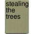 Stealing the Trees