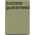 Success Guaranteed