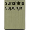 Sunshine Supergirl door Linda Jean Reidenbaker