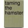 Taming the Hamster door Dakota Jade