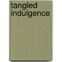 Tangled Indulgence