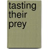 Tasting Their Prey by Kathryn Lay