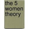The 5 women theory door Fons Burger