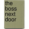 The Boss Next Door by Ros Denny Fox