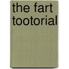 The Fart Tootorial door Dan Disorbo