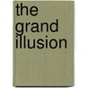 The Grand Illusion door Brendan D. Murphy