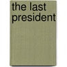The Last President by Michael Kurland