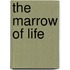 The Marrow of Life