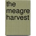 The Meagre Harvest