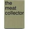 The Meat Collector door Hafiz Abubaker