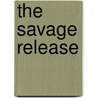 The Savage Release by Destiny Blaine