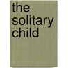 The Solitary Child door Nina Bawden