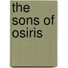 The Sons of Osiris door Lon Milo DuQuette