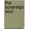 The Sovereign Soul door Kaite Mcgrew