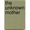 The Unknown Mother door Dielle Ciesco