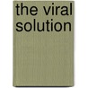 The Viral Solution by Rino Di Stefano