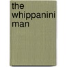 The Whippanini Man door C. David Priest