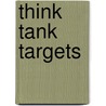 Think Tank Targets door Bob Cohn