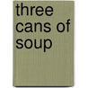 Three Cans of Soup by Don Childers