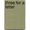 Three for a Letter by M.E. Mayer