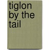 Tiglon by the Tail door Tia Fielding
