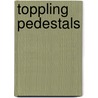 Toppling Pedestals door D.J. Manly