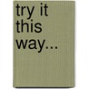 Try It This Way... door J. Michael Curtis