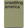 Unsettling America door C. Richard King