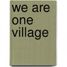 We Are One Village door Nikki Lovell