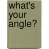 What's Your Angle? by Helen Grinnell King