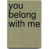 You Belong with Me door Jeff Erno