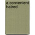 A Convenient Hatred