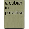 A Cuban in Paradise door Antonio J. Guernica