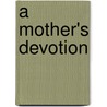 A Mother's Devotion door Debra Hudson