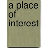 A Place of Interest door Carolyn Van Loh