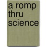 A Romp Thru Science by Bernie Keating